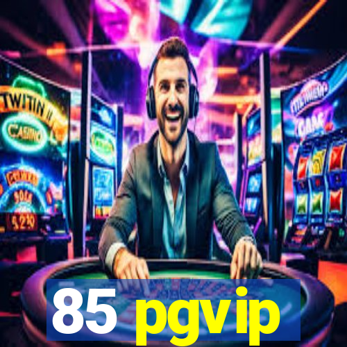 85 pgvip
